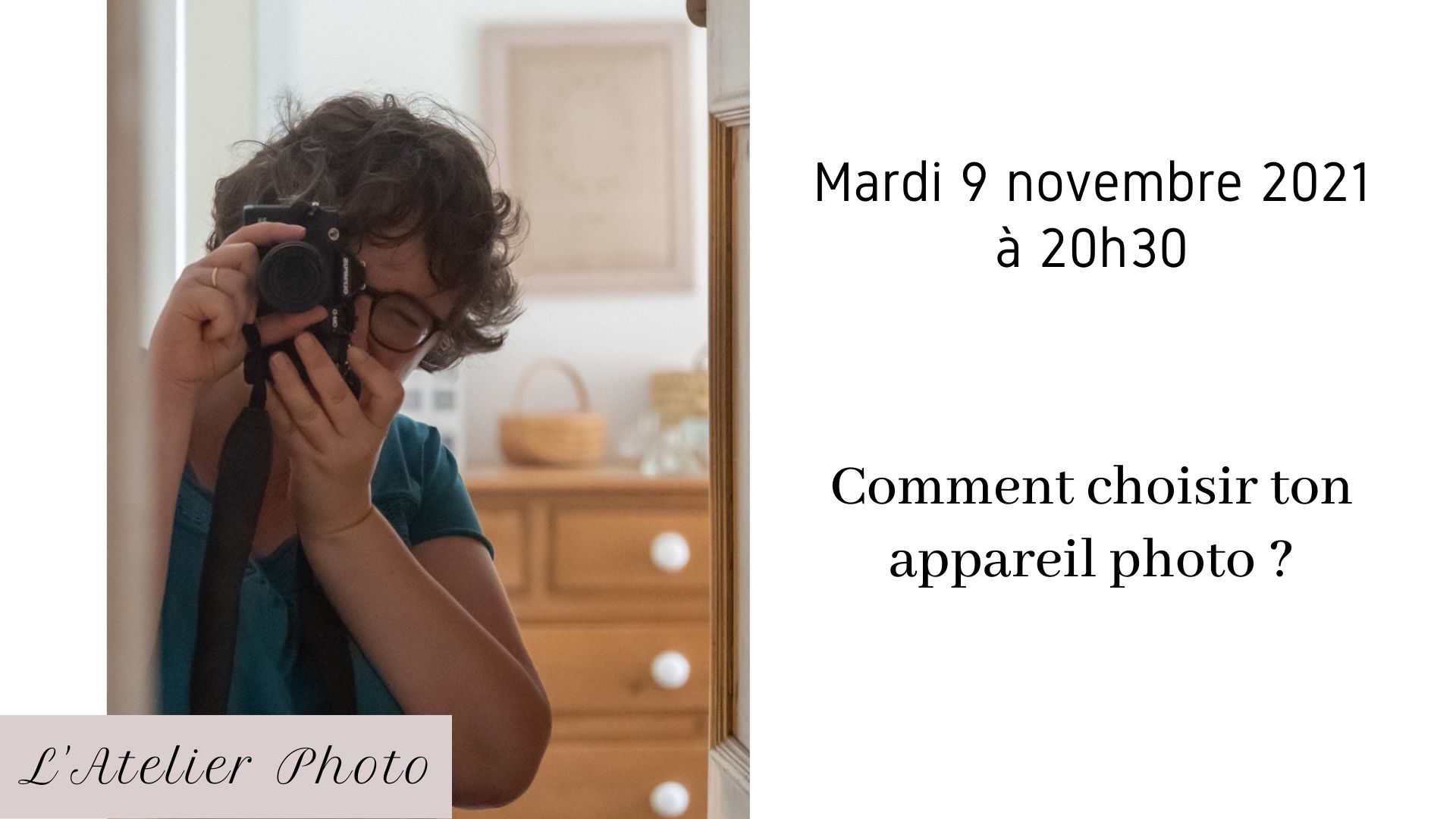 L'Atelier Photo - Comment bien choisir ton appareil photo ? L'Atelier Photo - Comment bien choisir ton appareil photo ?